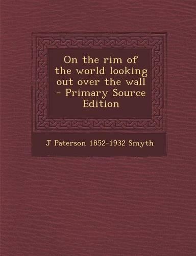 On the Rim of the World Looking Out Over the Wall