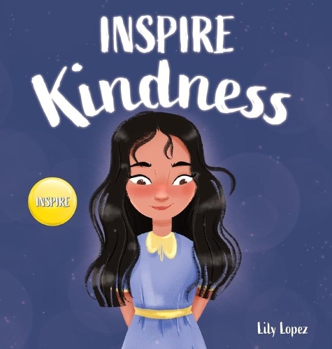 Inspire Kindness: A Rhyming Read Aloud Story Book for Kids About Kindness and Empathy