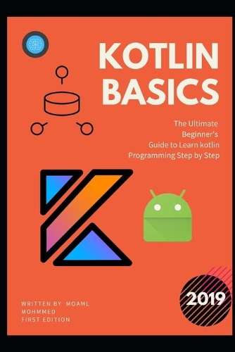 kotlin basics: The Ultimate Beginner's Guide to Learn kotlin Programming Step by Step