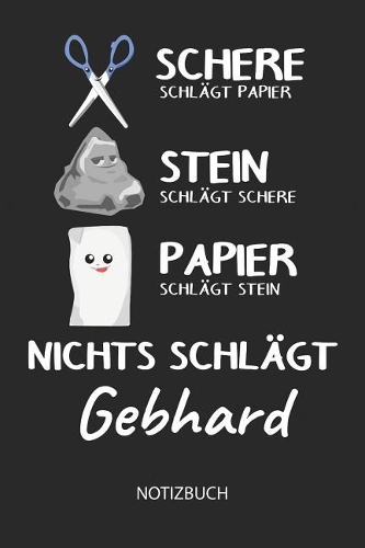 Nichts schlägt - Gebhard - Notizbuch: Schere - Stein - Papier - Individuelles Namen personalisiertes Männer & Jungen Blanko Notizbuch. Liniert leere Seiten. Coole Uni & Schulsachen, Gesc