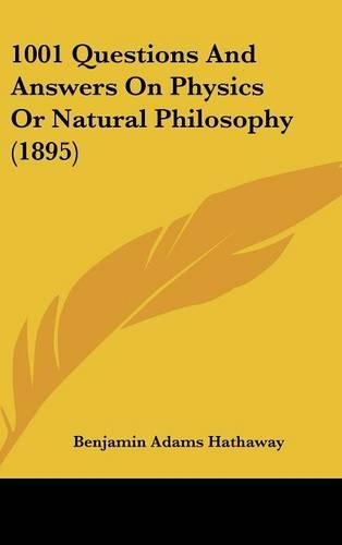 1001 Questions And Answers On Physics Or Natural Philosophy (1895)