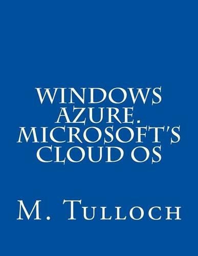 Windows Azure. Microsoft's Cloud OS