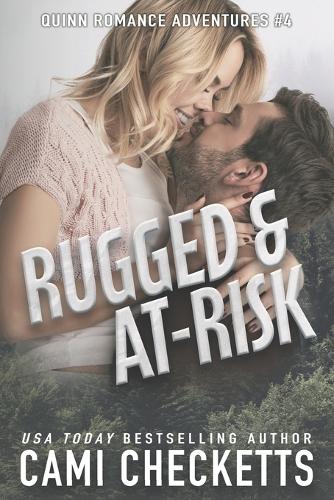 Rugged & At-Risk: (4 Quinn Romance Adventures)