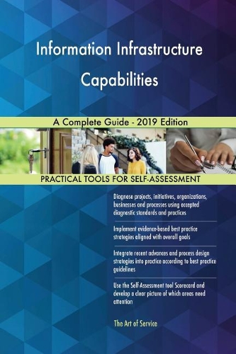 Information Infrastructure Capabilities A Complete Guide - 2019 Edition