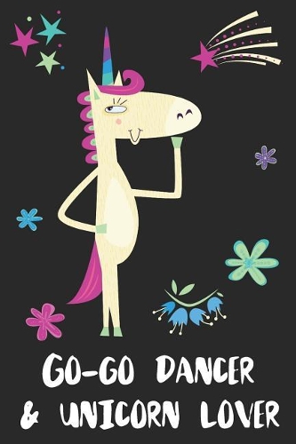 Go-Go Dancer & Unicorn Lover: Blank Lined Notebook Journal