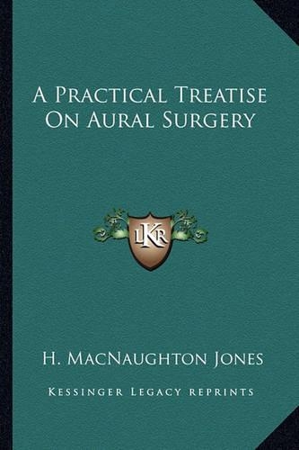 A Practical Treatise On Aural Surgery