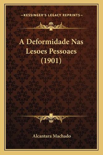 A Deformidade Nas Lesoes Pessoaes (1901)