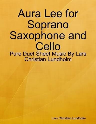 Aura Lee for Soprano Saxophone and Cello - Pure Duet Sheet Music by Lars Christian Lundholm