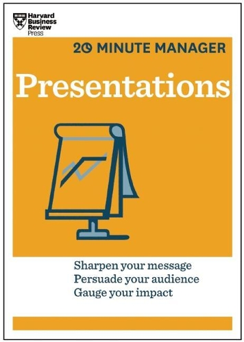 Presentations (HBR 20-Minute Manager Series): (20-Minute Manager)