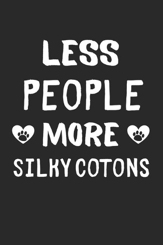 Less People More Silky Cotons