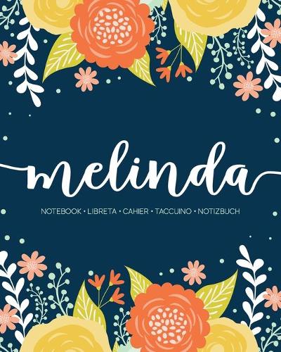 Melinda: Notebook - Libreta - Cahier - Taccuino - Notizbuch: 110 pages paginas seiten pagine: Modern Florals First Name Notebook in Orange, Mint & Yellow on 