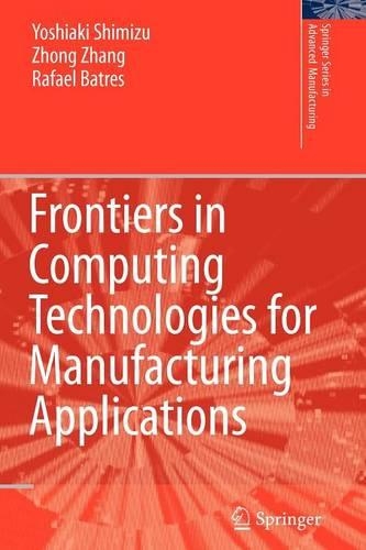 Frontiers in Computing Technologies for Manufacturing Applications: (Springer Series in Advanced Manufacturing)