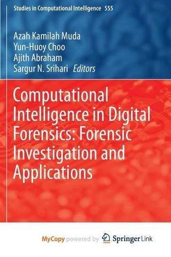 Computational Intelligence in Digital Forensics: Forensic Investigation and Applications