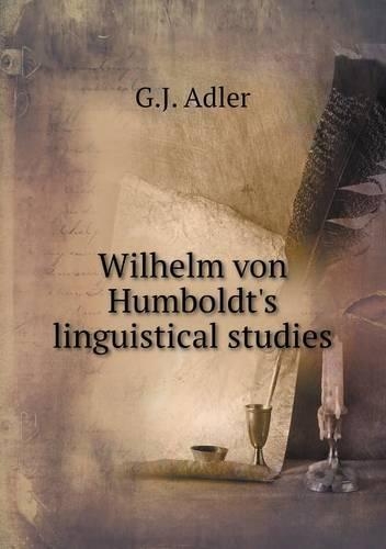 Wilhelm von Humboldt's linguistical studies