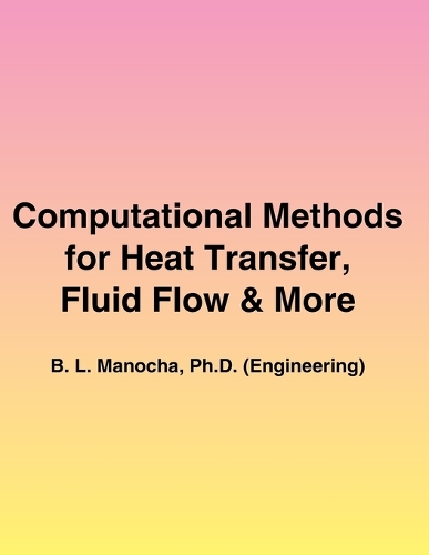Computational Methods for Heat Transfer, Fluid Flow and More