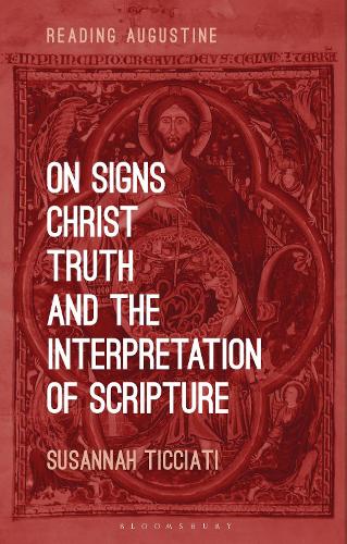 On Signs, Christ, Truth and the Interpretation of Scripture: (Reading Augustine)