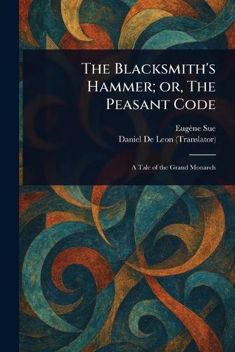The Blacksmith's Hammer; or, The Peasant Code