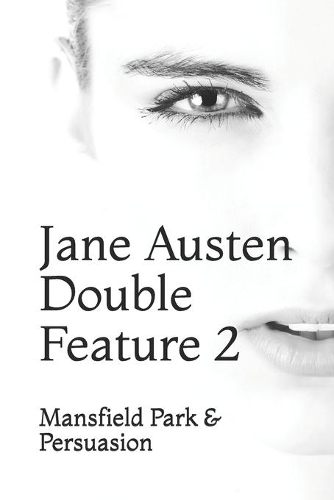 Jane Austen Double Feature 2: Mansfield Park & Persuasion