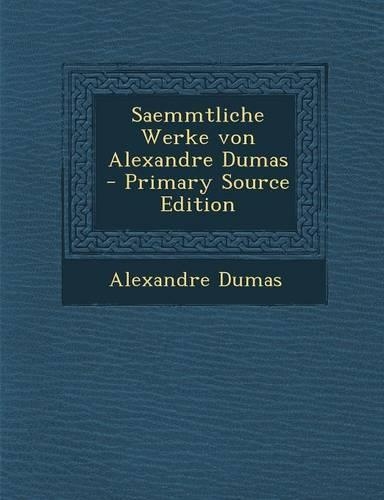 Saemmtliche Werke Von Alexandre Dumas