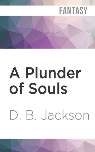 A Plunder of Souls: (3 Thieftaker Chronicles)