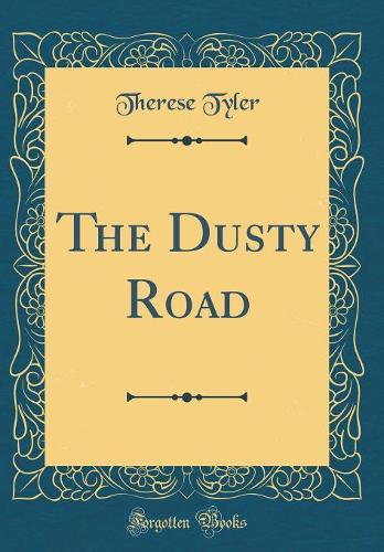 The Dusty Road (Classic Reprint)