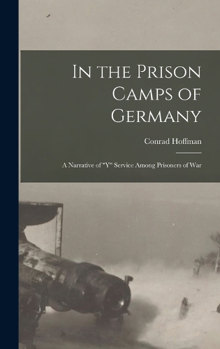 In the Prison Camps of Germany; a Narrative of 