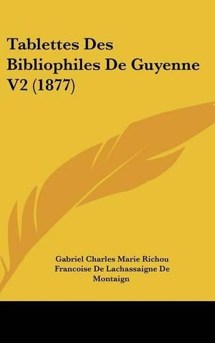 Tablettes Des Bibliophiles de Guyenne V2 (1877)