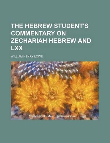 The Hebrew Student's Commentary on Zechariah Hebrew and LXX