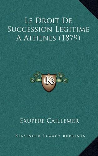 Le Droit De Succession Legitime A Athenes (1879)