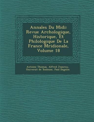 Annales Du MIDI: Revue Arch Ologique, Historique, Et Philologique de La France M Ridionale, Volume 18