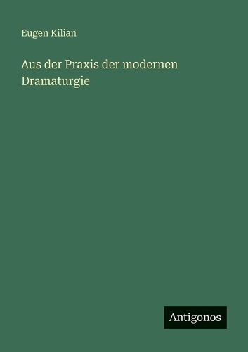 Aus der Praxis der modernen Dramaturgie