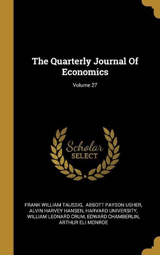 The Quarterly Journal Of Economics; Volume 27