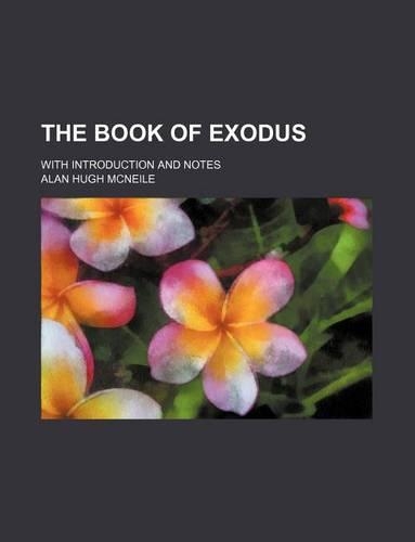 The Book of Exodus; With Introduction and Notes