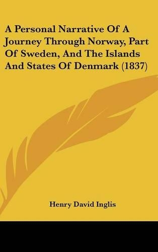 A Personal Narrative of a Journey Through Norway, Part of Sweden, and the Islands and States of Denmark (1837)