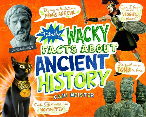 Totally Wacky Facts About Ancient History: (Mind Benders)