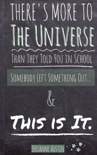There's More to the Universe Than They Told You in School...