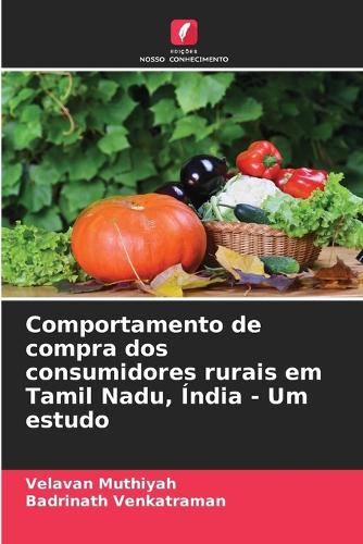 Comportamento de compra dos consumidores rurais em Tamil Nadu, Índia - Um estudo