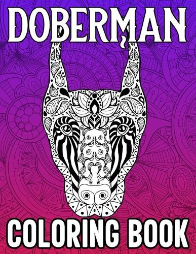 Doberman Coloring Book: 40 Relaxing Doberman Coloring Pages in Mandala Style after Stressful Working Hours, Doberman Gifts for Women Men