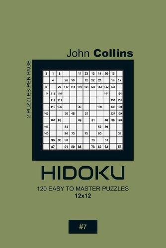 Hidoku - 120 Easy To Master Puzzles 12x12 - 7: (7 Hidoku Puzzle Book 12x12)