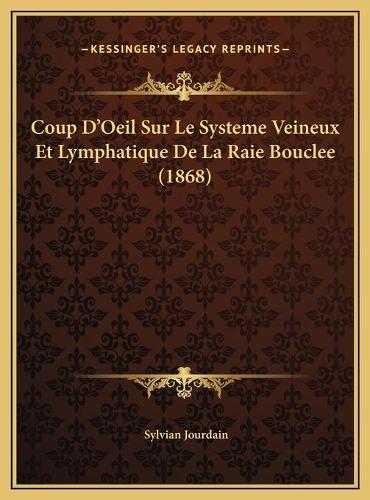 Coup D'Oeil Sur Le Systeme Veineux Et Lymphatique De La Raie Bouclee (1868)