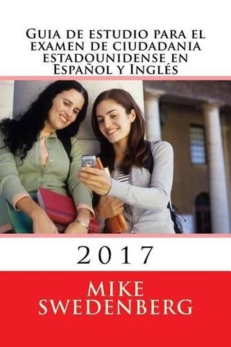 Guia de Estudio Para El Examen de Ciudadania Estadounidense En Espanol y Ingles: 2018