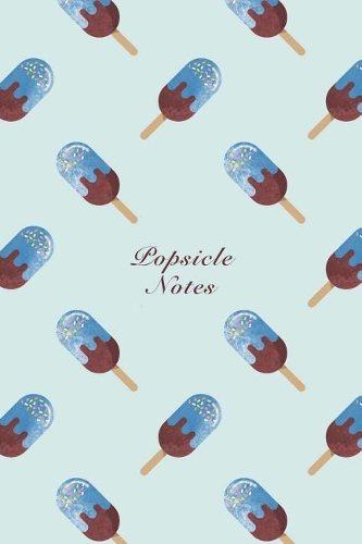Popsicle Notes: 6"x9" Unruled Blank Notebook Watercolor Texture Design Sweet Popsicle Ice Cream Dessert Pattern Cover. Matte Softcover Note Book Journal