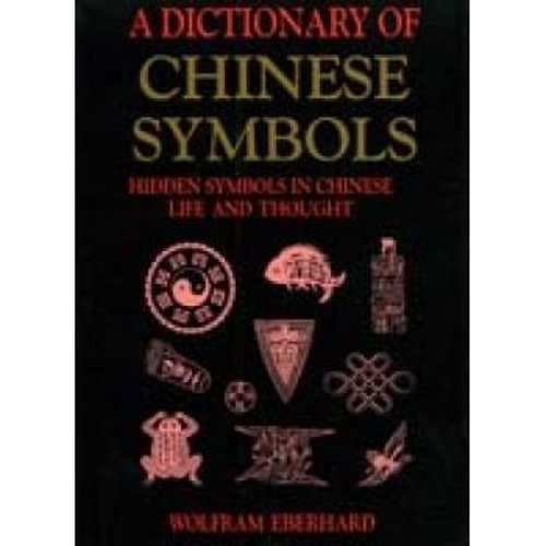 A Dictionary of Chinese Symbols: Reprint of 1994