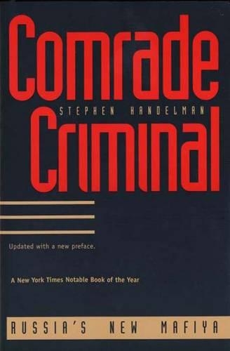 Comrade Criminal: Russia`s New Mafiya