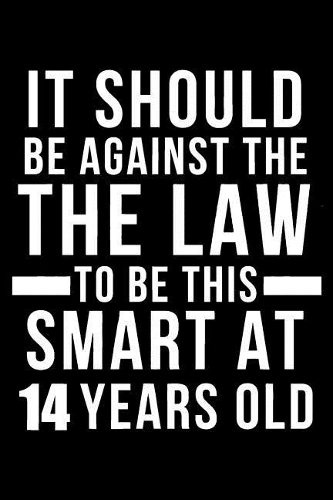 Smart 14 Year Old: Blank Lined Journal, Notebook, Diary, Planner Awesome Happy 14th Birthday 14 Years Old Gift For Boys And Girls