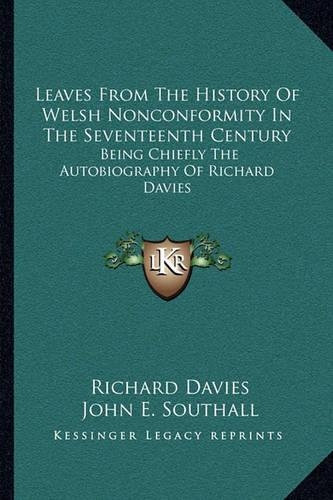Leaves From The History Of Welsh Nonconformity In The Seventeenth Century