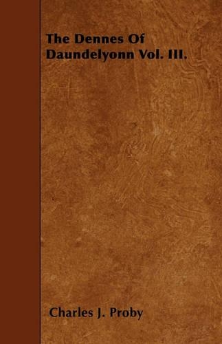 The Dennes Of Daundelyonn Vol. III.