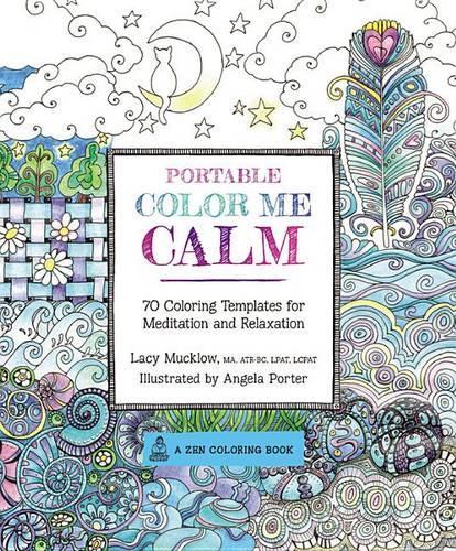 Portable Color Me Calm: Volume 4 70 Coloring Templates for Meditation and Relaxation(A Zen Coloring Book)