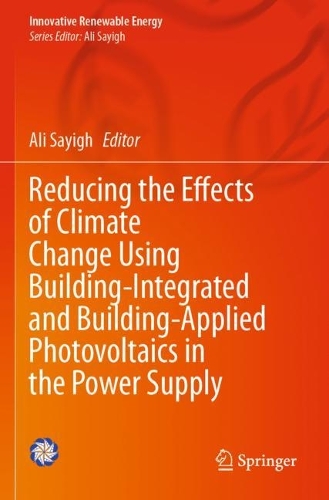 Reducing the Effects of Climate Change Using Building-Integrated and Building-Applied Photovoltaics in the Power Supply: (Innovative Renewable Energy)