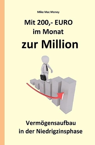 Mit 200, - EURO im Monat zur Million
